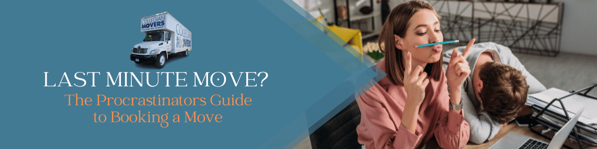 last minute moving and storage guide to moving