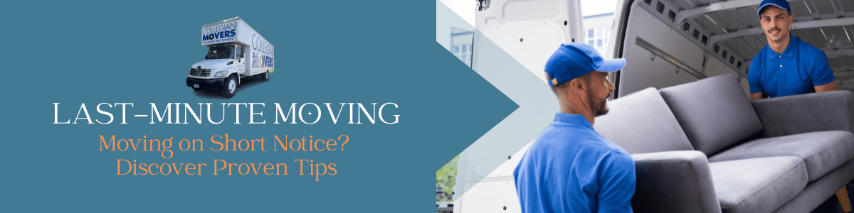 Moving Tips on How to Secure Last-Minute Moving Services